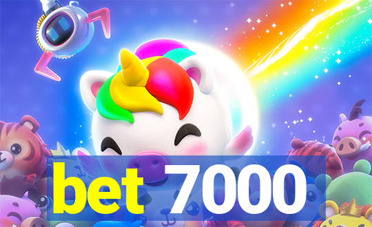 bet 7000
